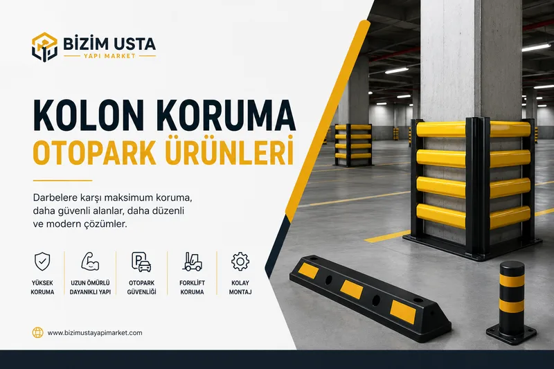 Kolon Koruma ve Otopark Güvenlik Ürünleri Neden Bu Kadar Önemli?