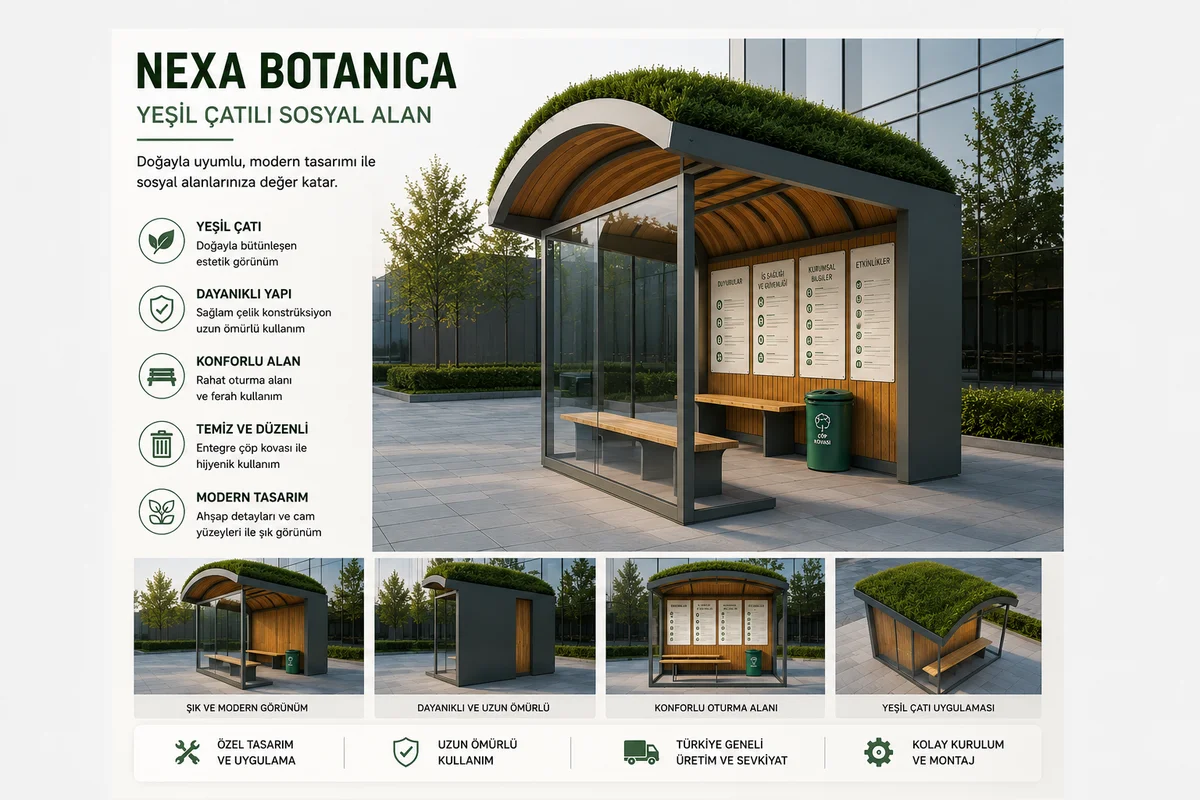 NEXA BOTANICA – YEŞİL ÇATILI SOSYAL ALAN VE BEKLEME ÜNİTESİ